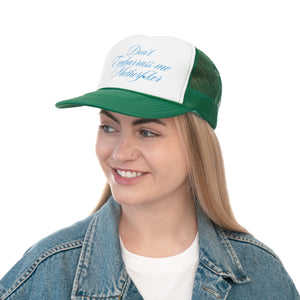 Don't Embarrass Me Trucker Hat