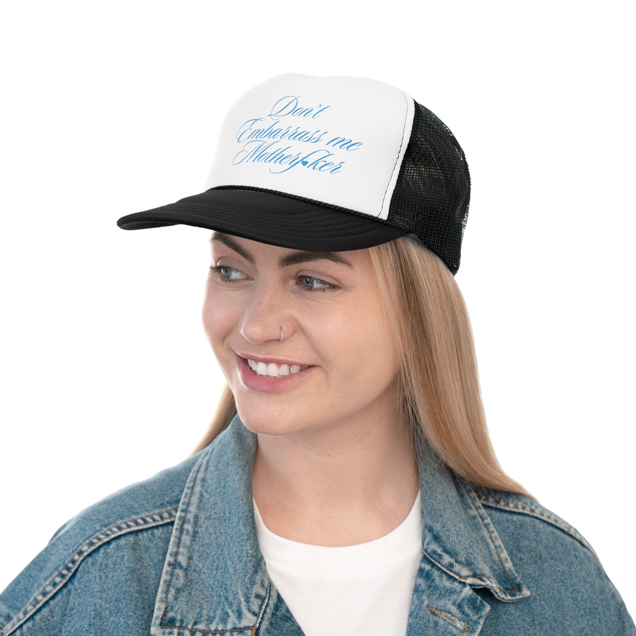 Don't Embarrass Me Trucker Hat