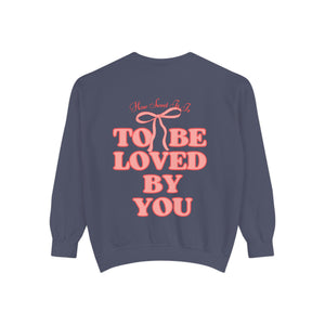 How Sweet It Is To Be Loved By You Sweatshirt