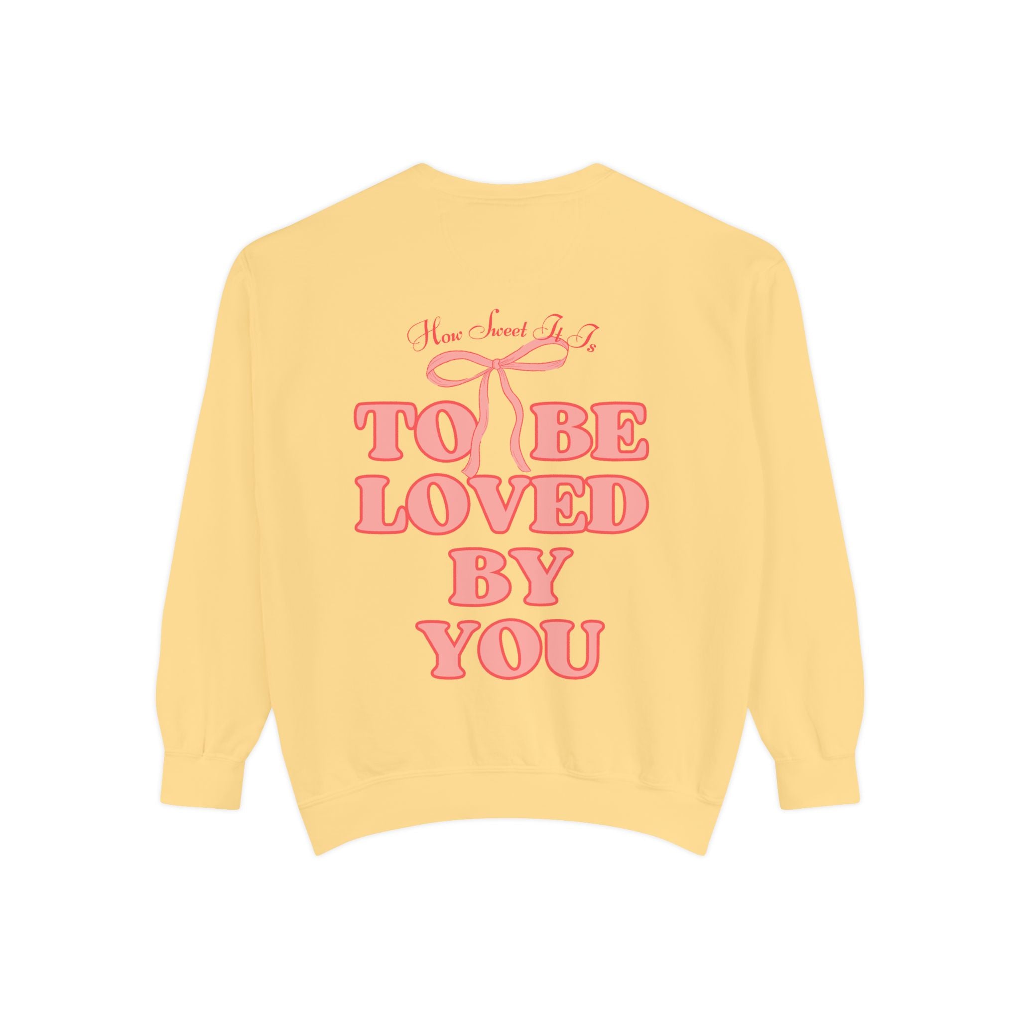 How Sweet It Is To Be Loved By You Sweatshirt