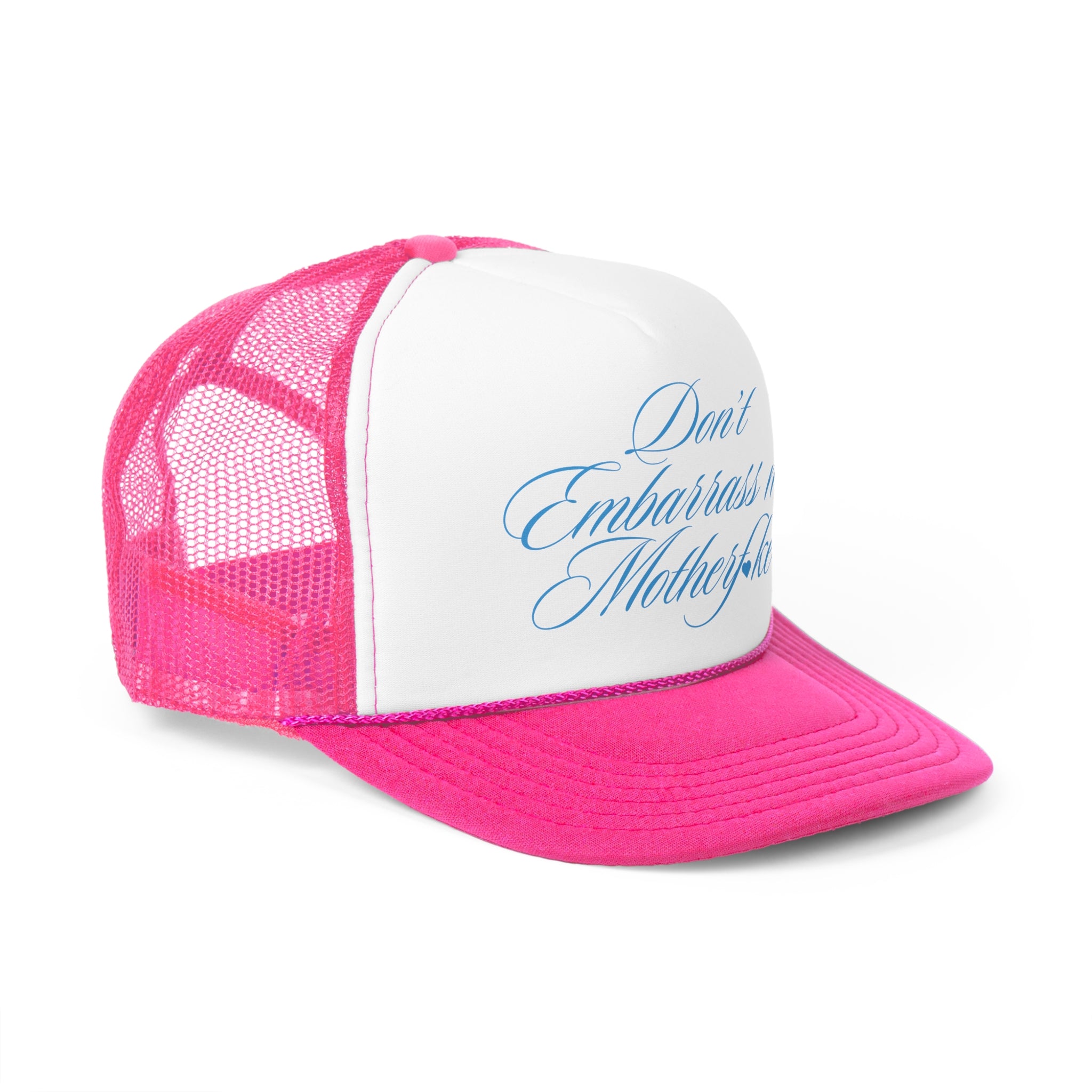 Don't Embarrass Me Trucker Hat