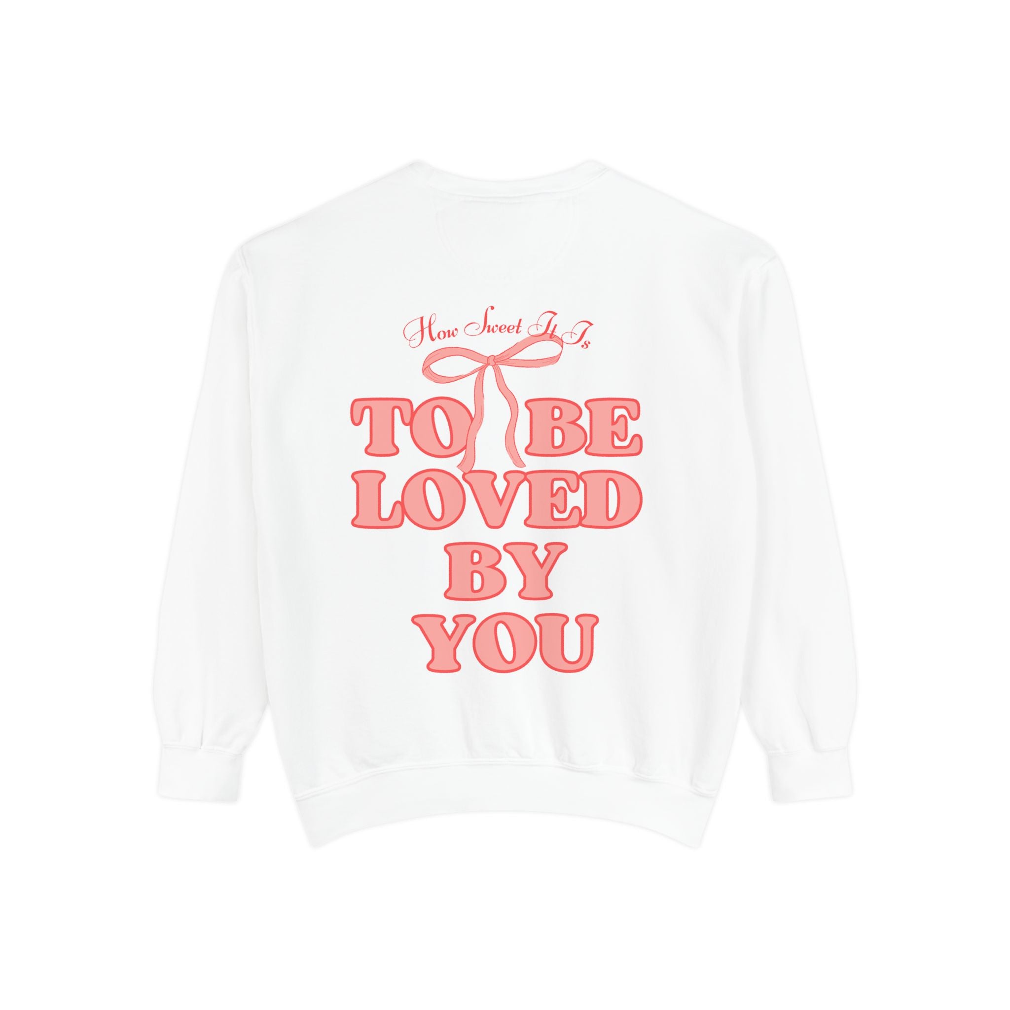 How Sweet It Is To Be Loved By You Sweatshirt