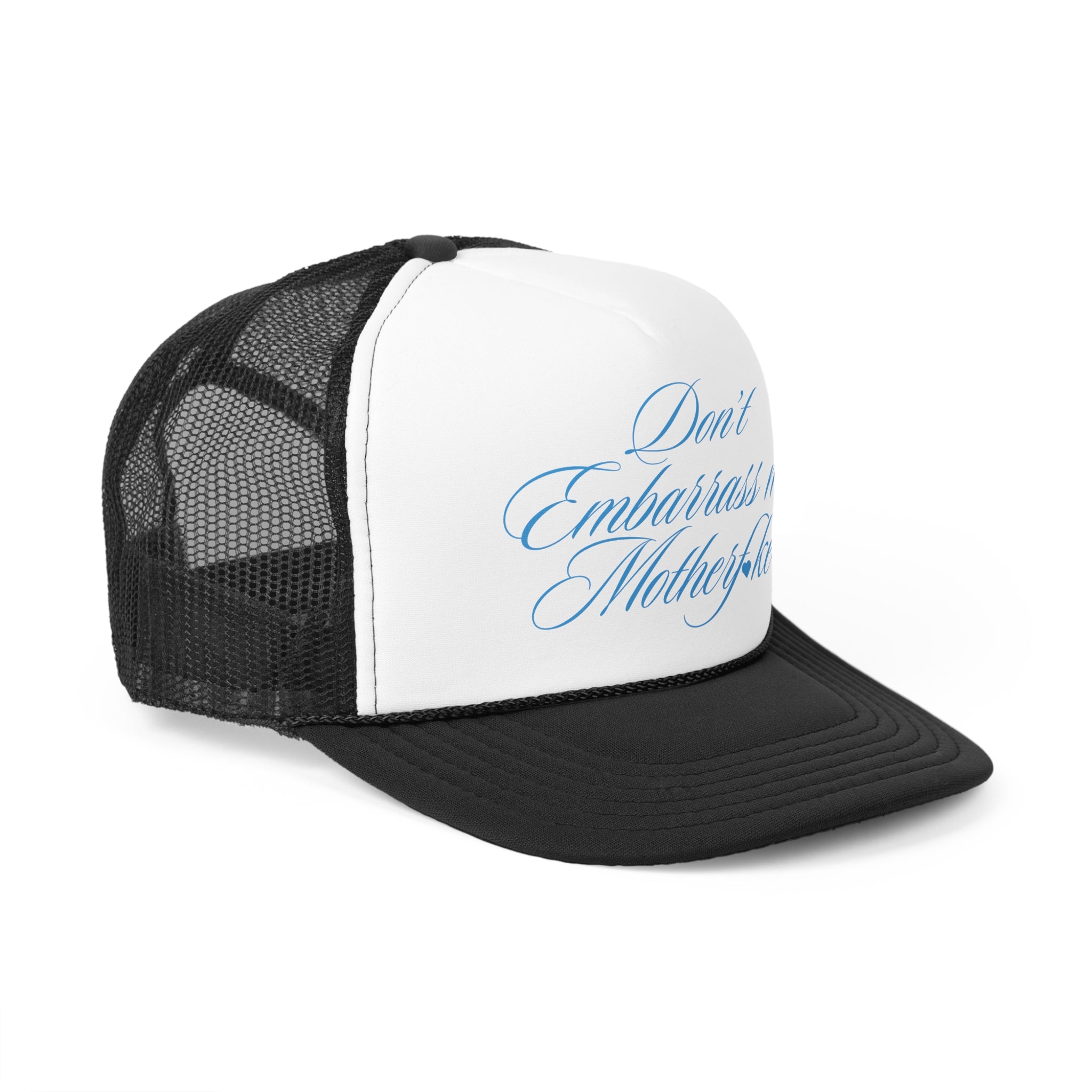 Don't Embarrass Me Trucker Hat