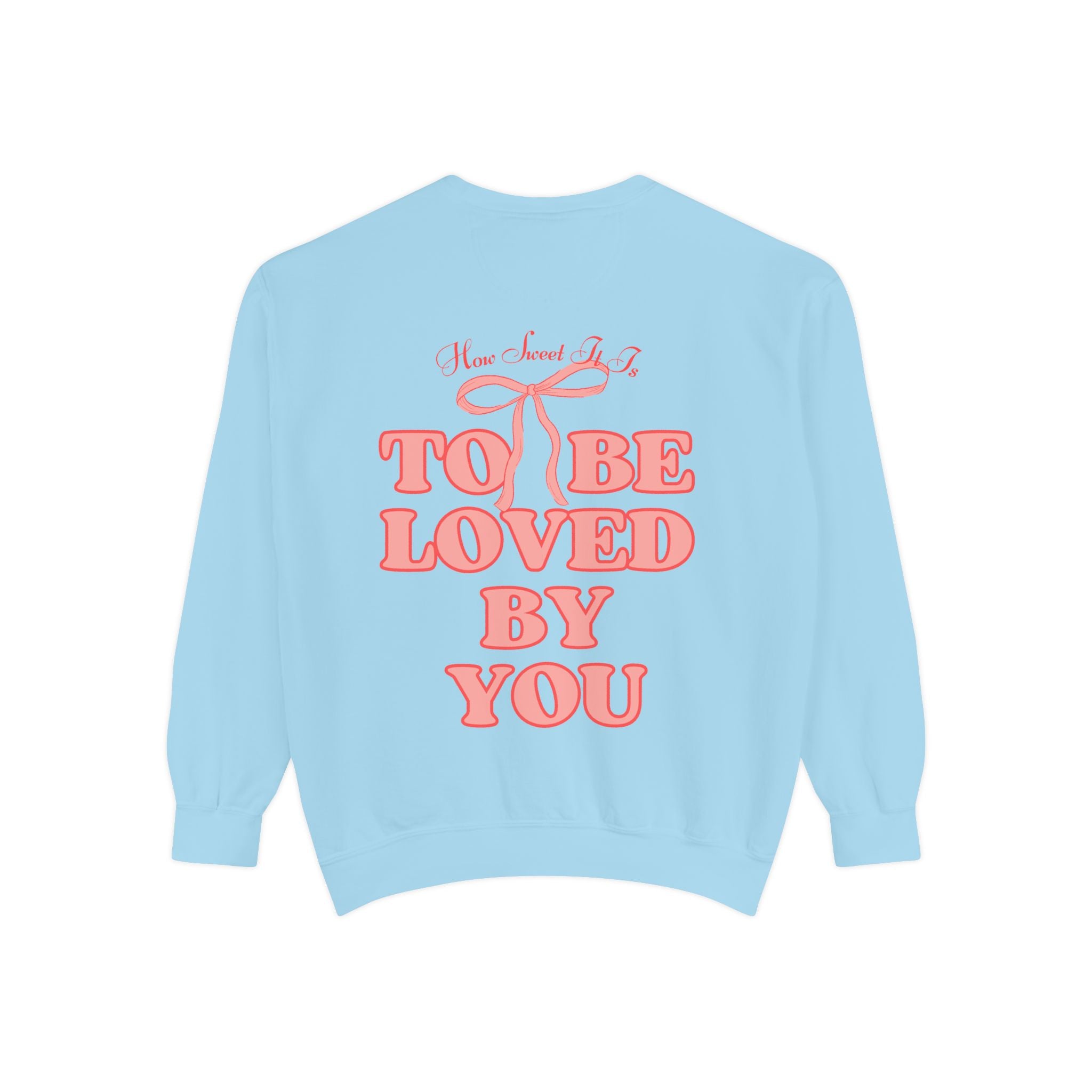 How Sweet It Is To Be Loved By You Sweatshirt