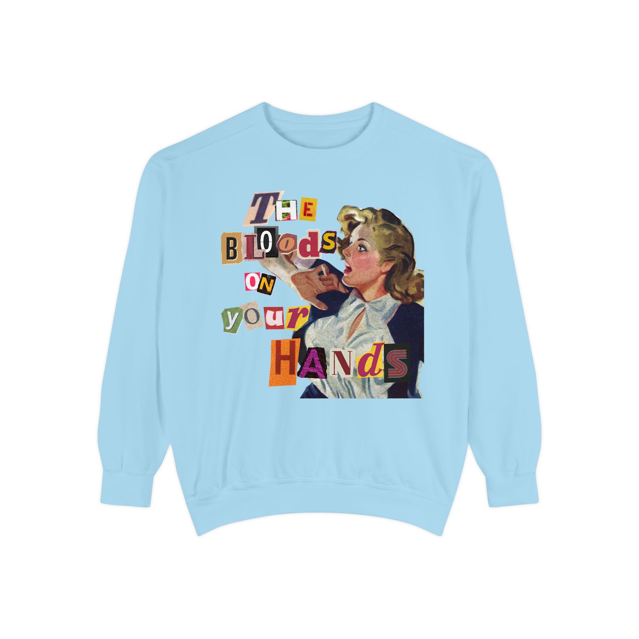 The Blood Is On Your Hands Sweatshirt