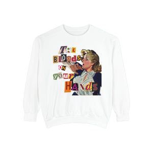 The Blood Is On Your Hands Sweatshirt