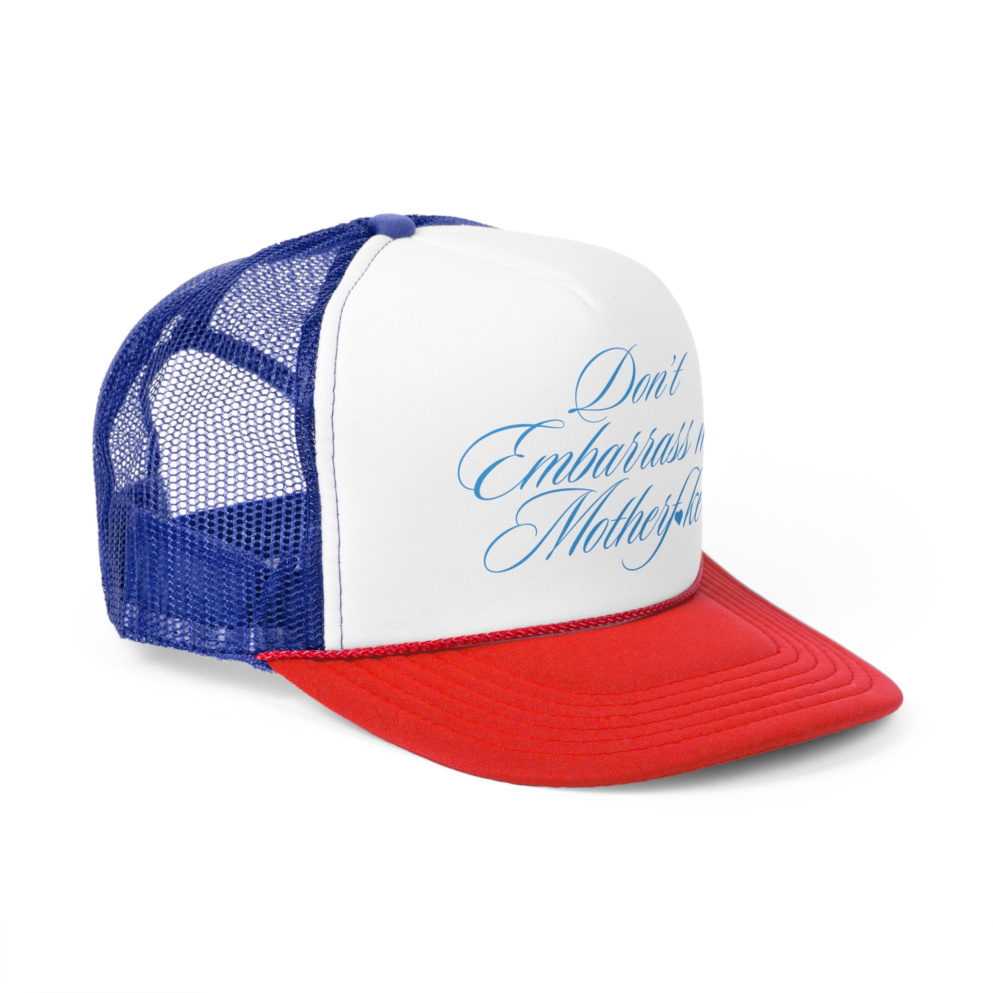 Don't Embarrass Me Trucker Hat