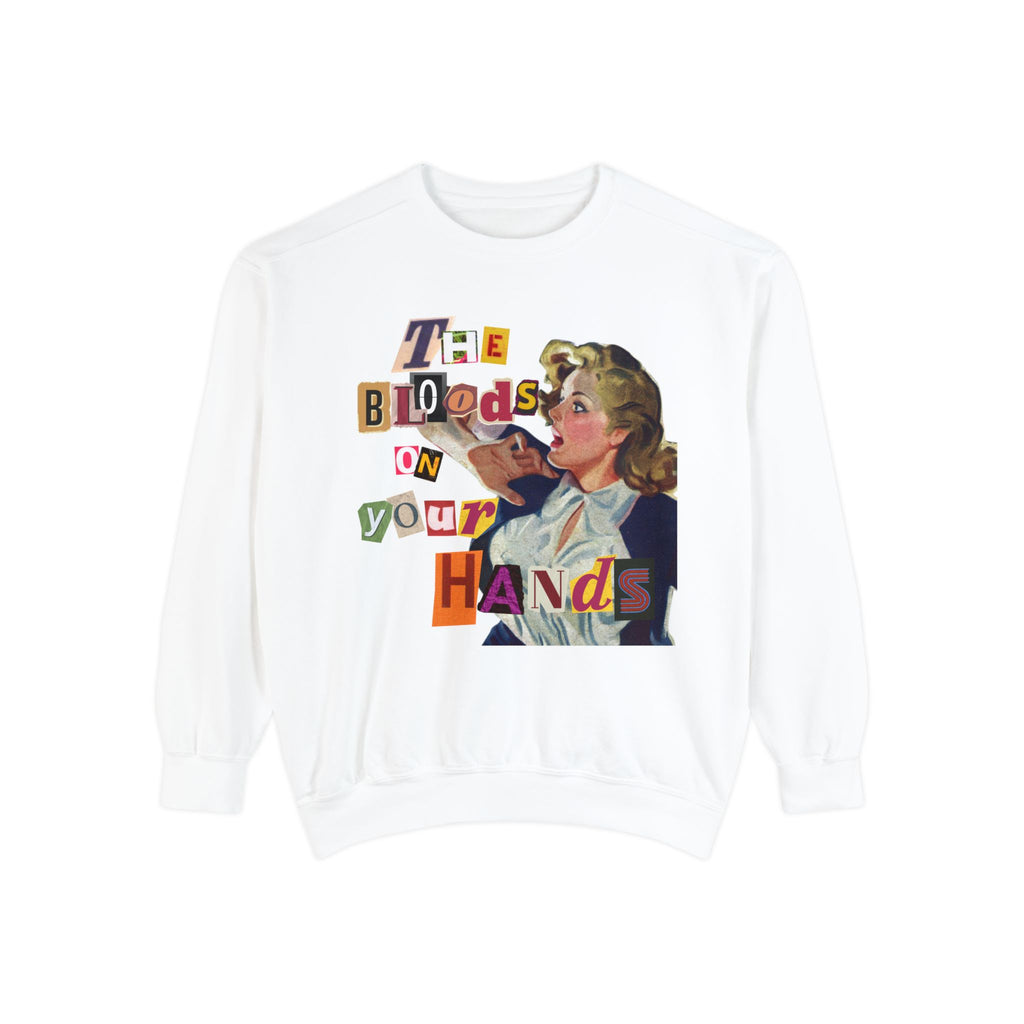 The Blood Is On Your Hands Sweatshirt