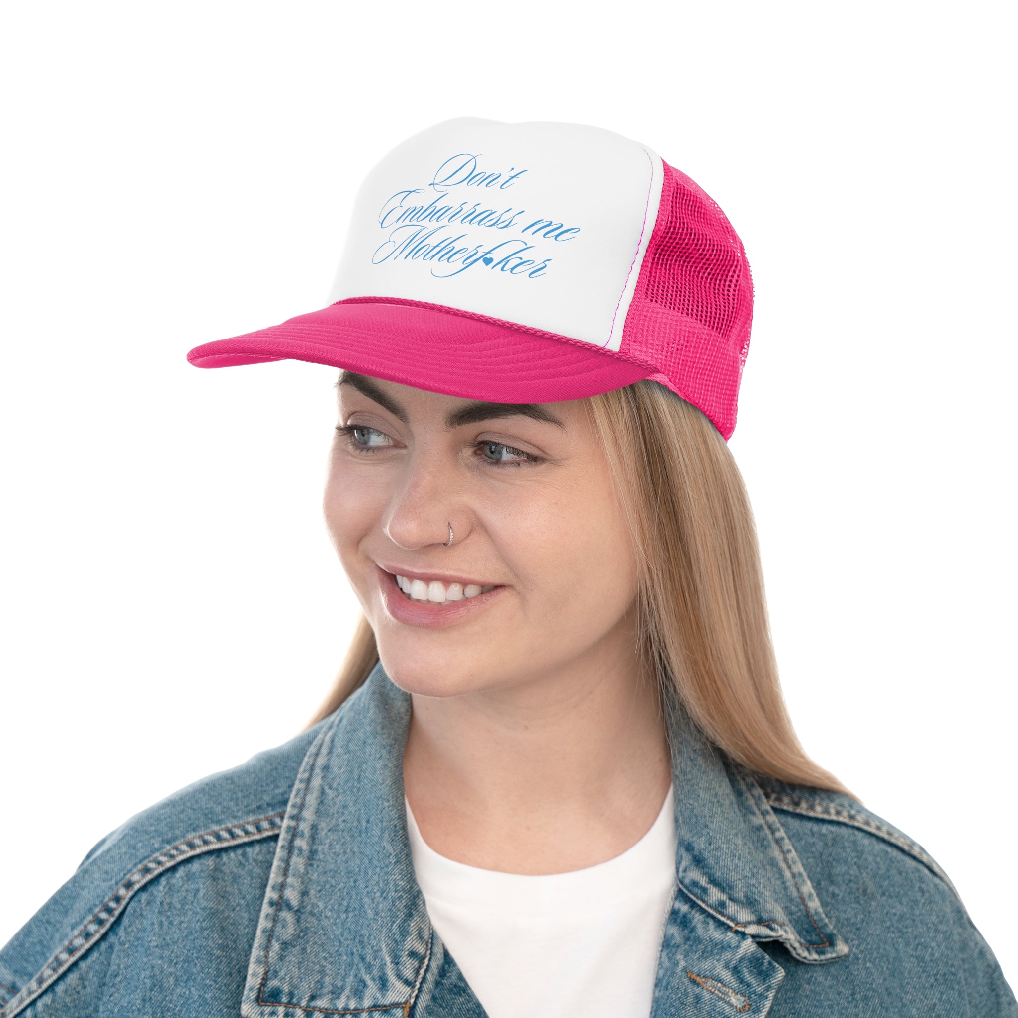 Don't Embarrass Me Trucker Hat